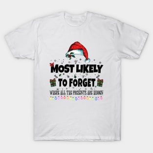 Most Likely to Forget Where All The Presents Are Hidden T-Shirt